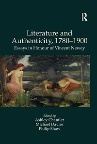 Literature and Authenticity, 1780-1900: Essays Honour of Vincent Newey