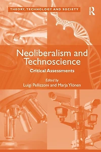 Neoliberalism and Technoscience: Critical Assessments