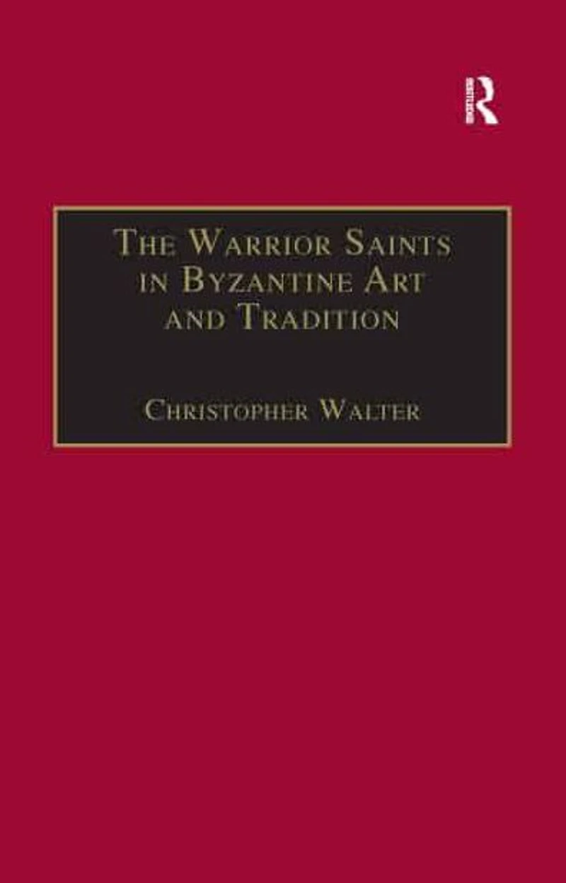 The Warrior Saints Byzantine Art and Tradition