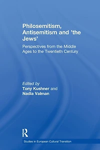 Philosemitism, Antisemitism and 'the Jews': Perspectives from the Middle Ages to Twentieth Century