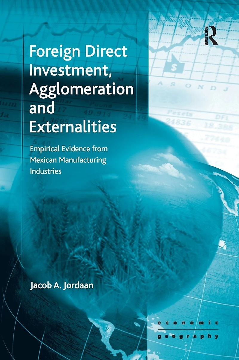 Foreign Direct Investment, Agglomeration and Externalities: Empirical Evidence from Mexican Manufacturing Industries