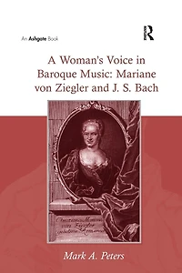 A Woman's Voice Baroque Music: Mariane von Ziegler and J.S. Bach