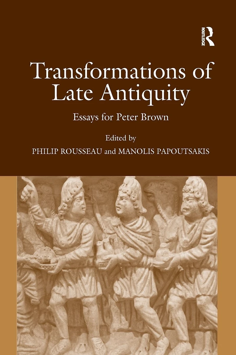 Transformations of Late Antiquity: Essays for Peter Brown