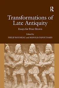 Transformations of Late Antiquity: Essays for Peter Brown