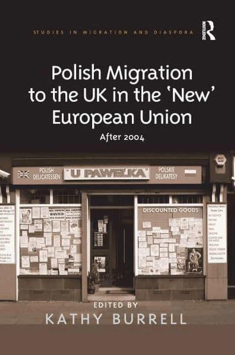 Polish Migration to the UK 'New' European Union: After 2004