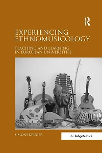 Experiencing Ethnomusicology: Teaching and Learning European Universities