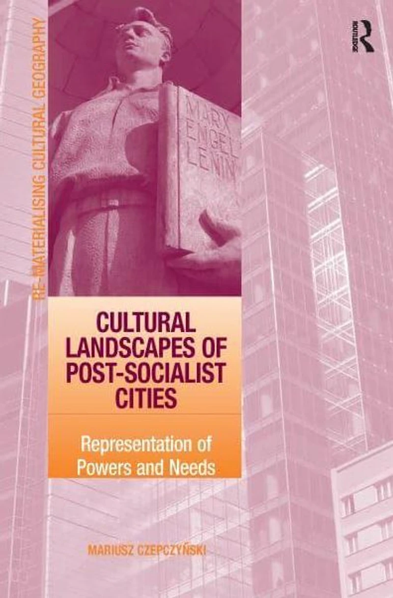 Cultural Landscapes of Post-Socialist Cities: Representation Powers and Needs
