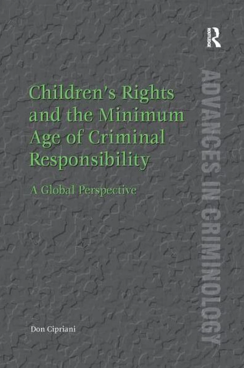 Children's Rights and the Minimum Age of Criminal Responsibility: A Global Perspective