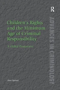 Children's Rights and the Minimum Age of Criminal Responsibility: A Global Perspective