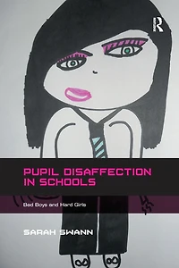 Pupil Disaffection Schools: Bad Boys and Hard Girls