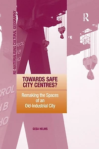 Towards Safe City Centres?: Remaking the Spaces of an Old-Industrial