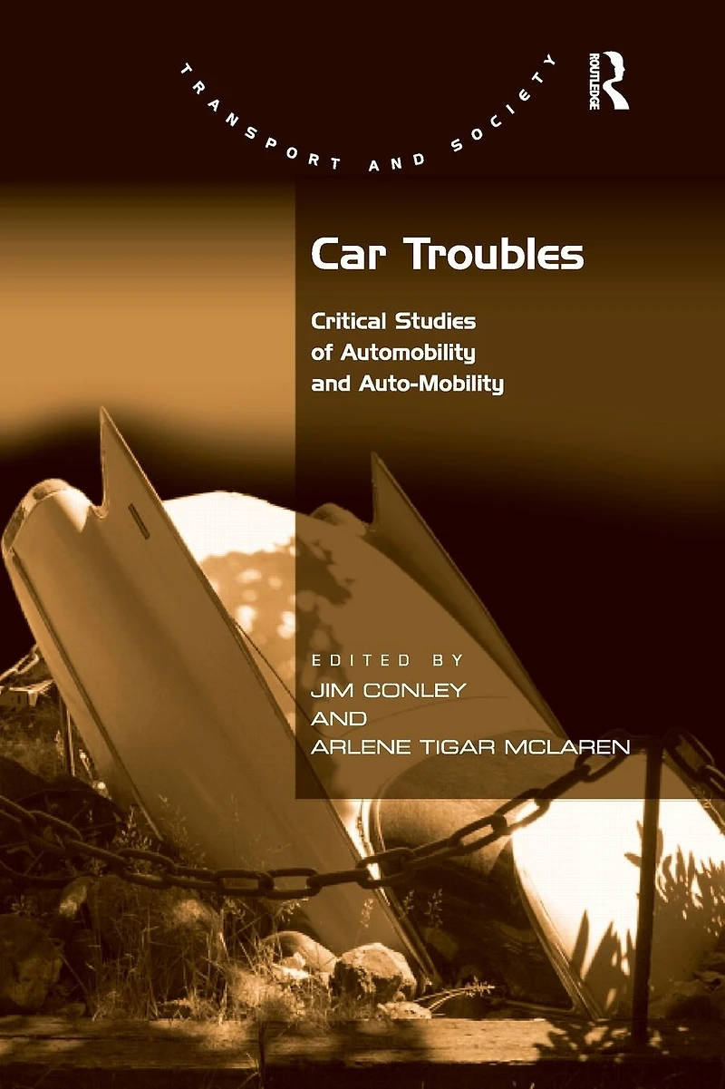 Car Troubles: Critical Studies of Automobility and Auto-Mobility