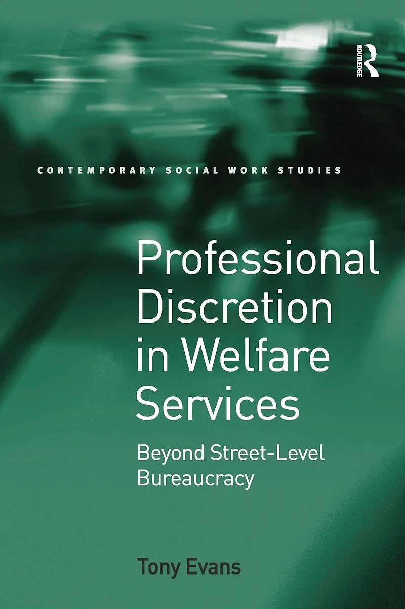 Professional Discretion Welfare Services: Beyond Street-Level Bureaucracy