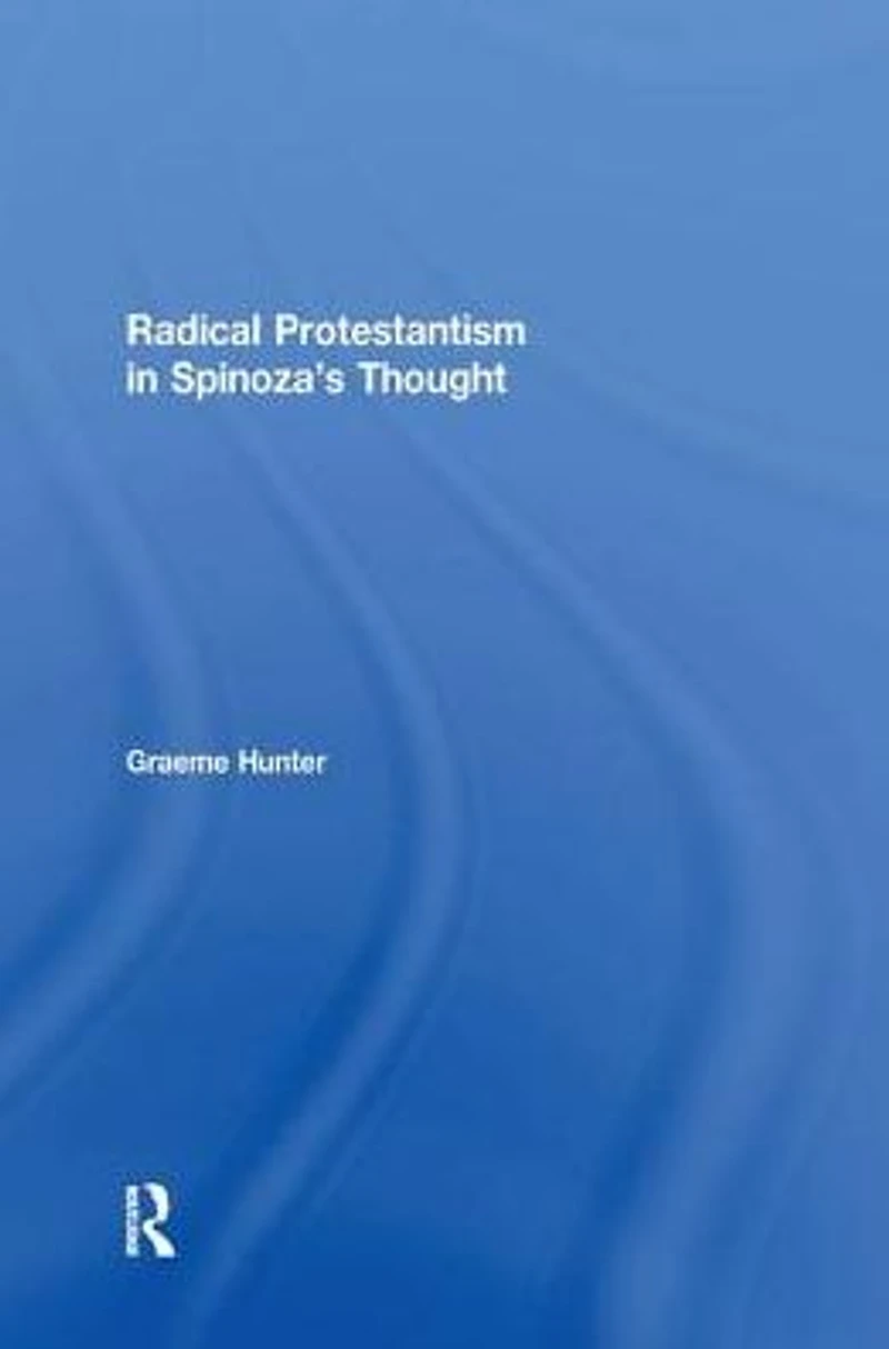 Radical Protestantism Spinoza's Thought