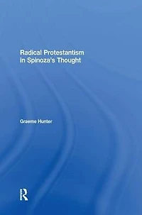 Radical Protestantism Spinoza's Thought