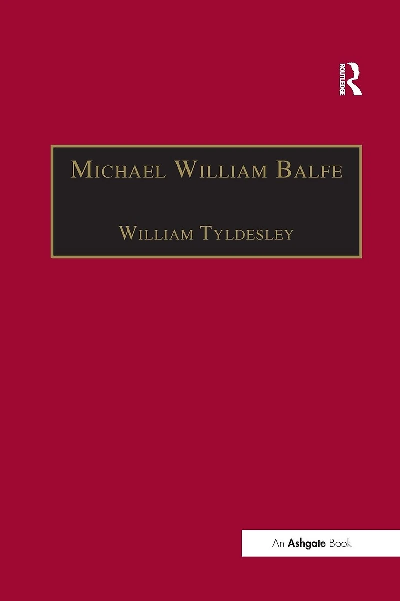 Michael William Balfe: His Life and English Operas
