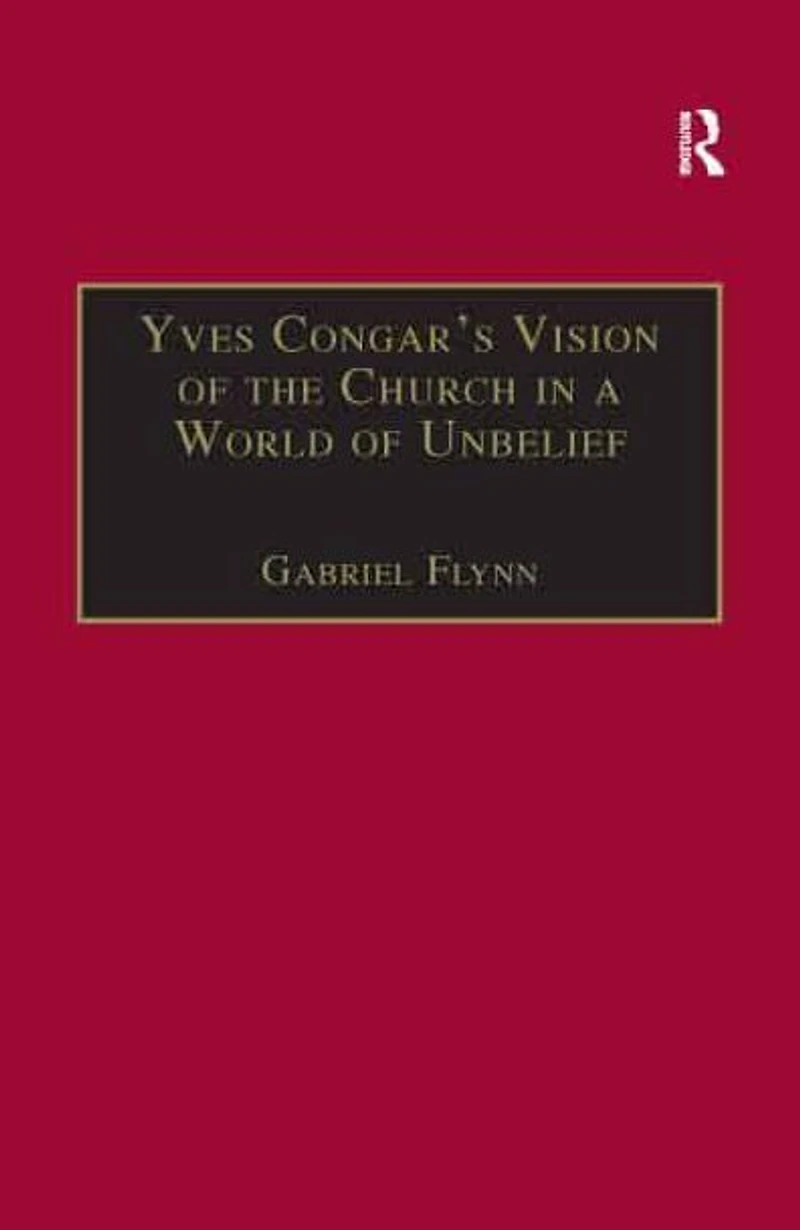 Yves Congar's Vision of the Church a World Unbelief