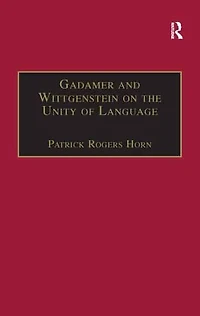 Gadamer and Wittgenstein on the Unity of Language: Reality Discourse without Metaphysics