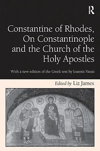 Constantine of Rhodes, On Constantinople and the Church Holy Apostles: With a new edition Greek text by Ioannis Vassis