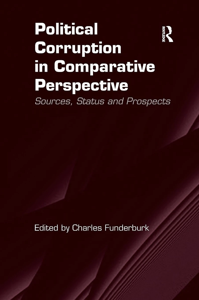 Political Corruption Comparative Perspective: Sources, Status and Prospects