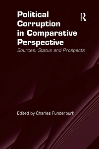 Political Corruption Comparative Perspective: Sources, Status and Prospects