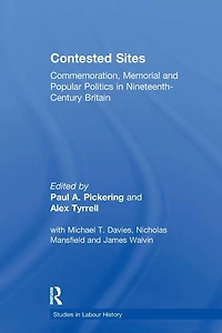 Contested Sites: Commemoration, Memorial and Popular Politics Nineteenth-Century Britain