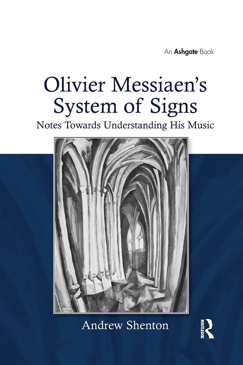 Olivier Messiaen's System of Signs: Notes Towards Understanding His Music