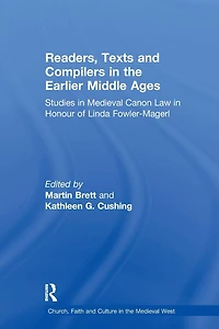 Readers, Texts and Compilers the Earlier Middle Ages: Studies Medieval Canon Law Honour of Linda Fowler-Magerl