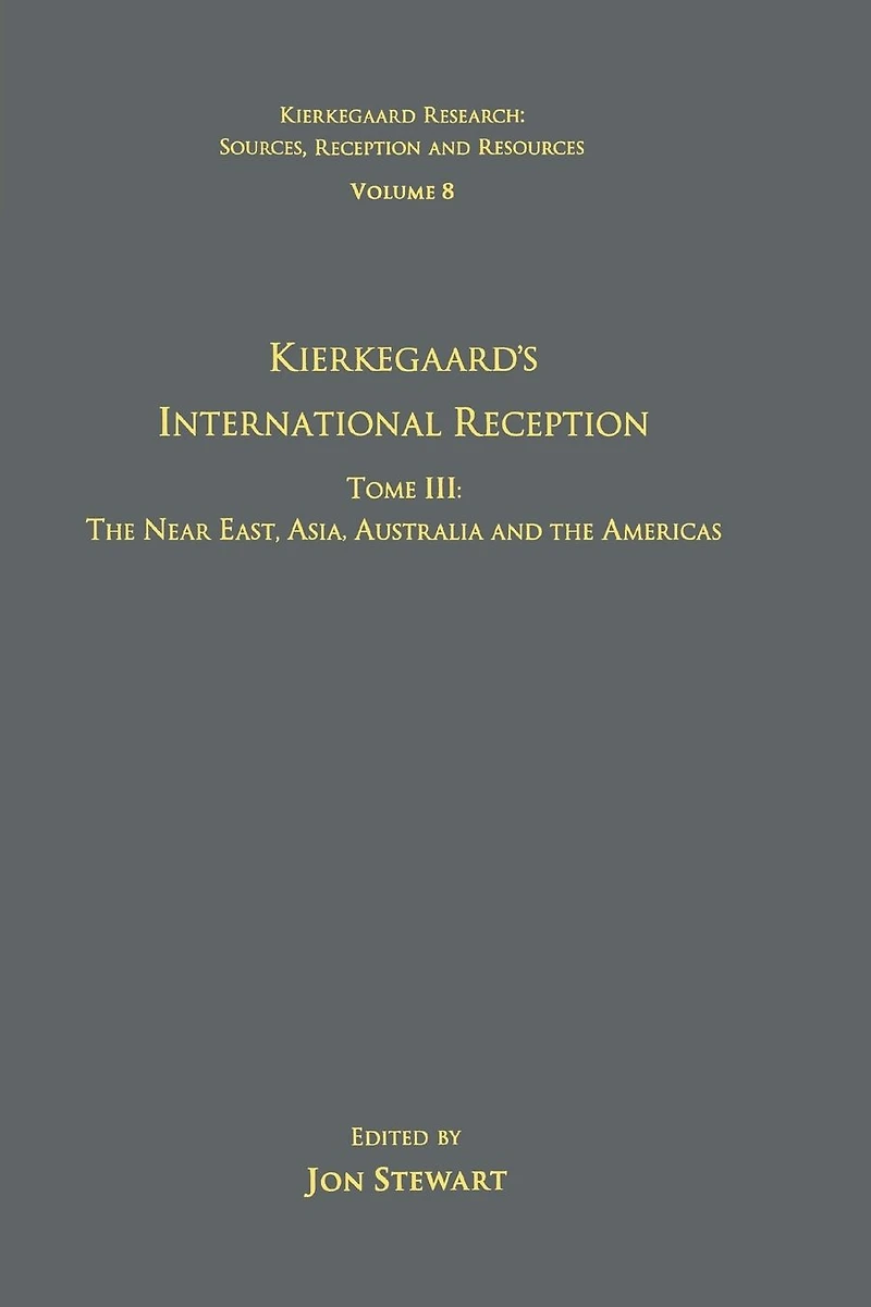 Volume 8, Tome III: Kierkegaard's International Reception - the Near East, Asia, Australia and Americas