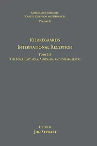 Volume 8, Tome III: Kierkegaard's International Reception - the Near East, Asia, Australia and Americas