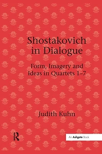 Shostakovich Dialogue: Form, Imagery and Ideas Quartets 1-7