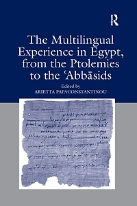 the Multilingual Experience Egypt, from Ptolemies to Abbasids
