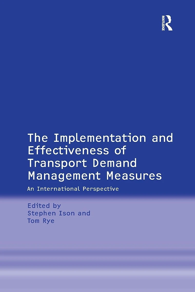 The Implementation and Effectiveness of Transport Demand Management Measures: An International Perspective