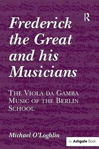 Frederick the Great and his Musicians: Viola da Gamba Music of Berlin School