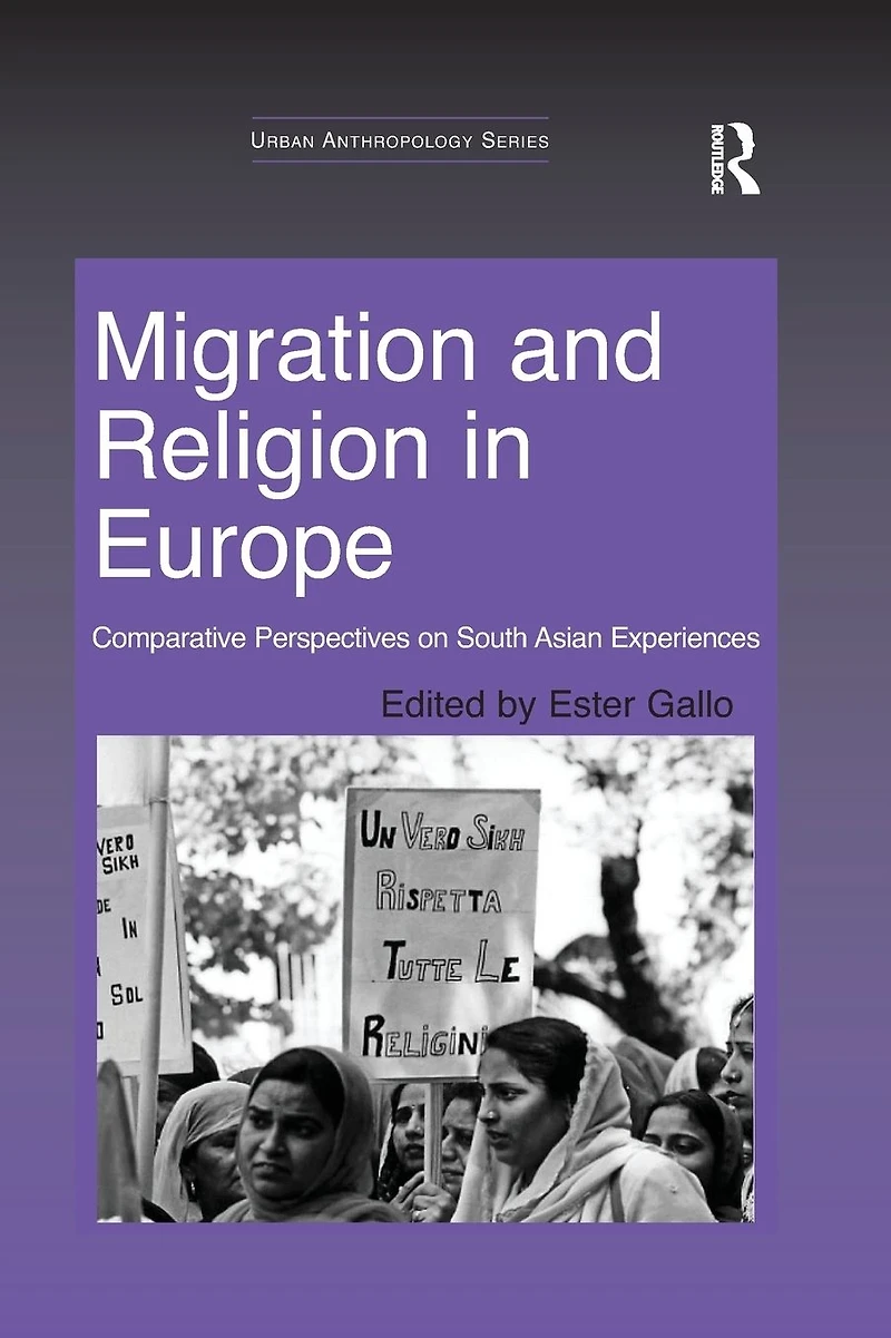 Migration and Religion Europe: Comparative Perspectives on South Asian Experiences
