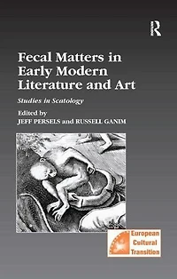 Fecal Matters Early Modern Literature and Art: Studies Scatology