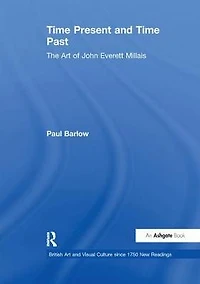 Time Present and Past: The Art of John Everett Millais