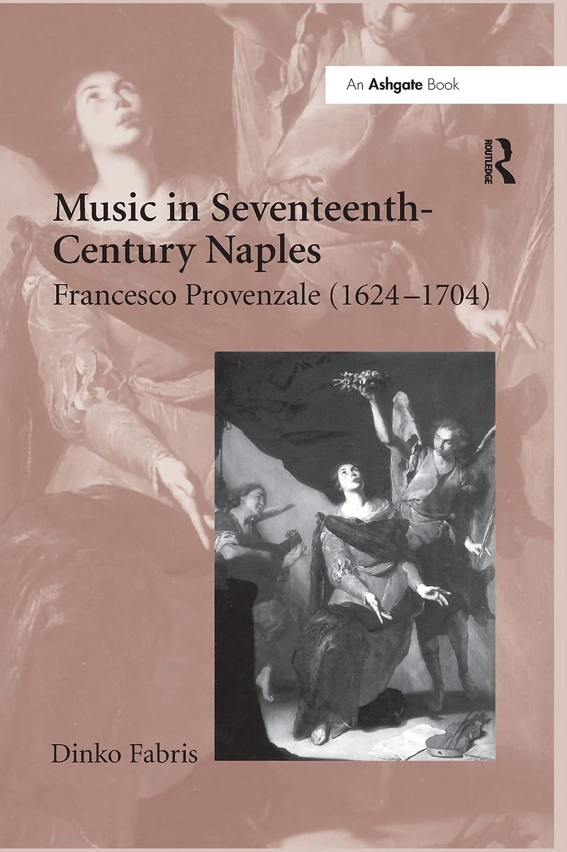 Music Seventeenth-Century Naples: Francesco Provenzale (1624-1704)