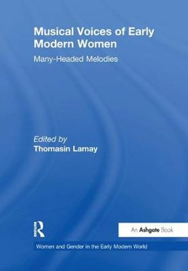 Musical Voices of Early Modern Women: Many-Headed Melodies