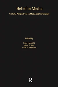 Belief Media: Cultural Perspectives on Media and Christianity