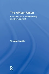 The African Union: Pan-Africanism, Peacebuilding and Development