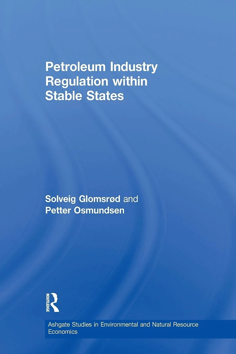 Petroleum Industry Regulation within Stable States