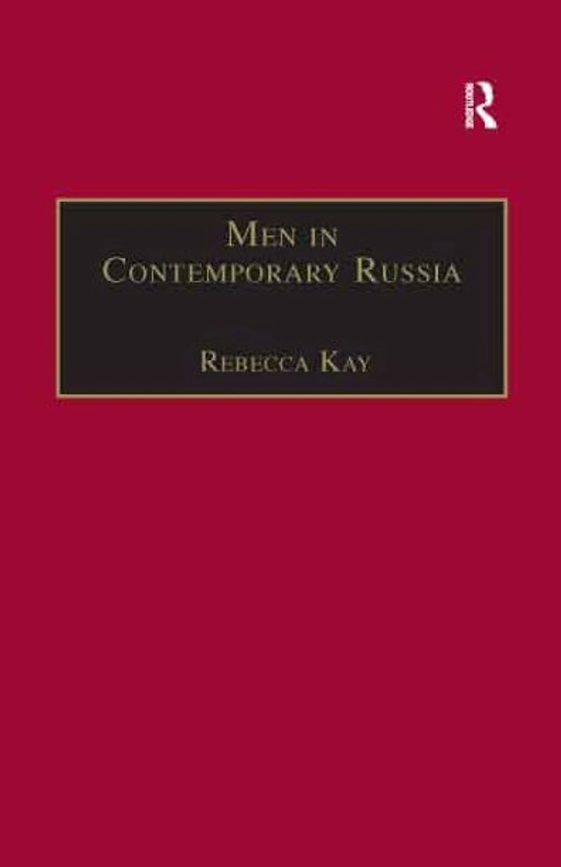 Men Contemporary Russia: The Fallen Heroes of Post-Soviet Change?