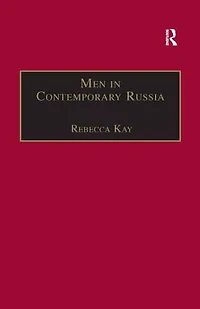 Men Contemporary Russia: The Fallen Heroes of Post-Soviet Change?