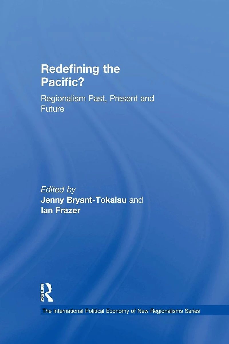 Redefining the Pacific?: Regionalism Past, Present and Future