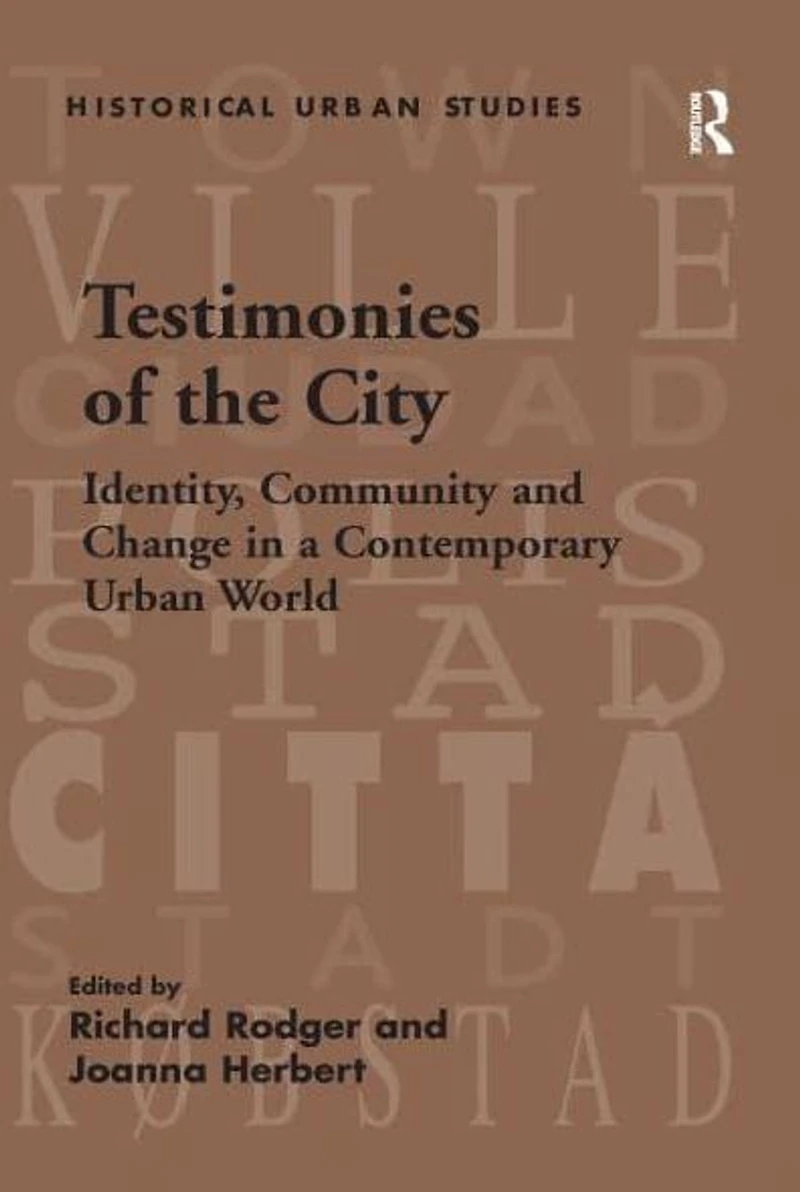 Testimonies of the City: Identity, Community and Change a Contemporary Urban World