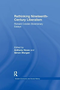 Rethinking Nineteenth-Century Liberalism: Richard Cobden Bicentenary Essays