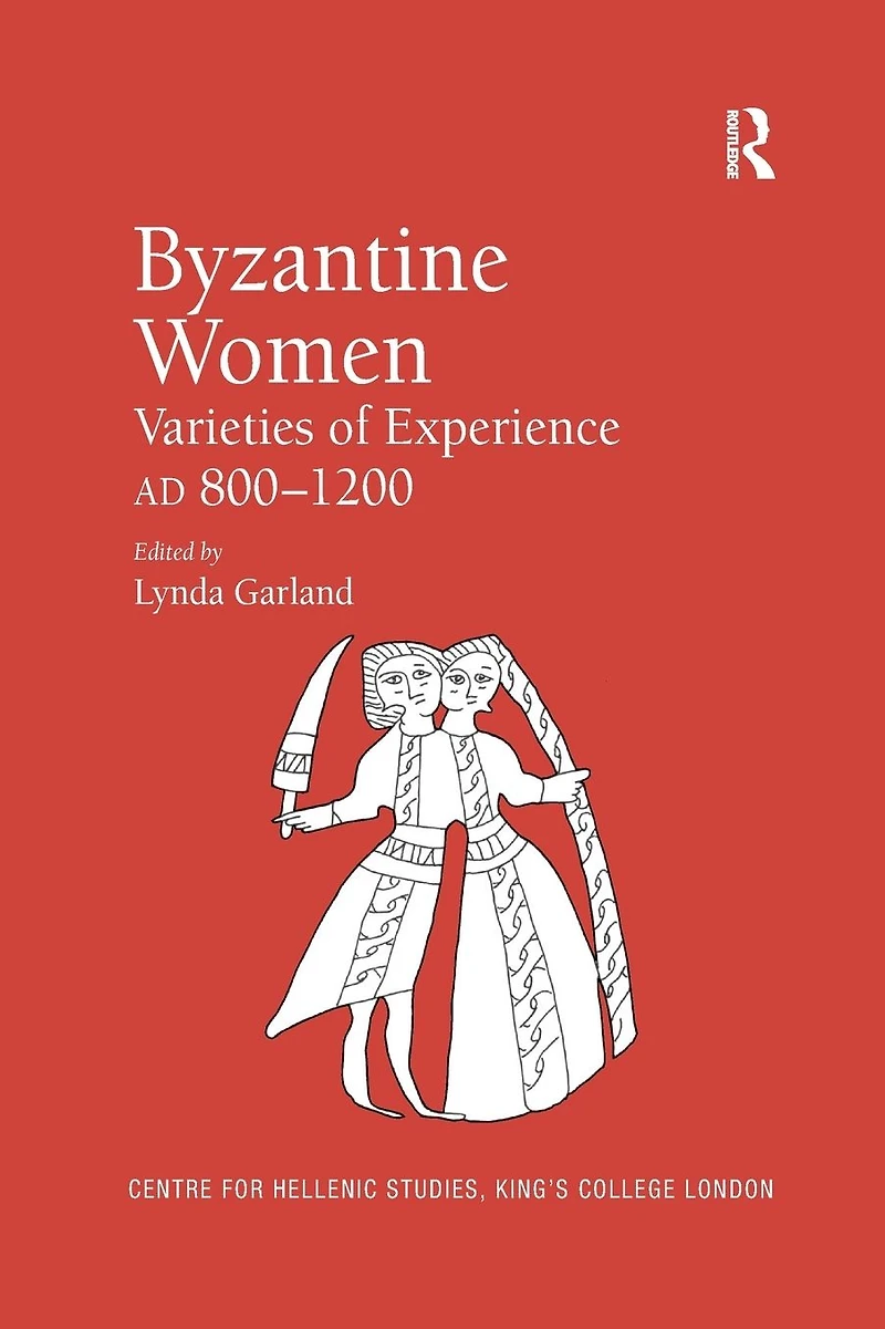 Byzantine Women: Varieties of Experience 800-1200
