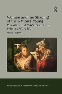 Women and the Shaping of Nation's Young: Education Public Doctrine Britain 1750-1850