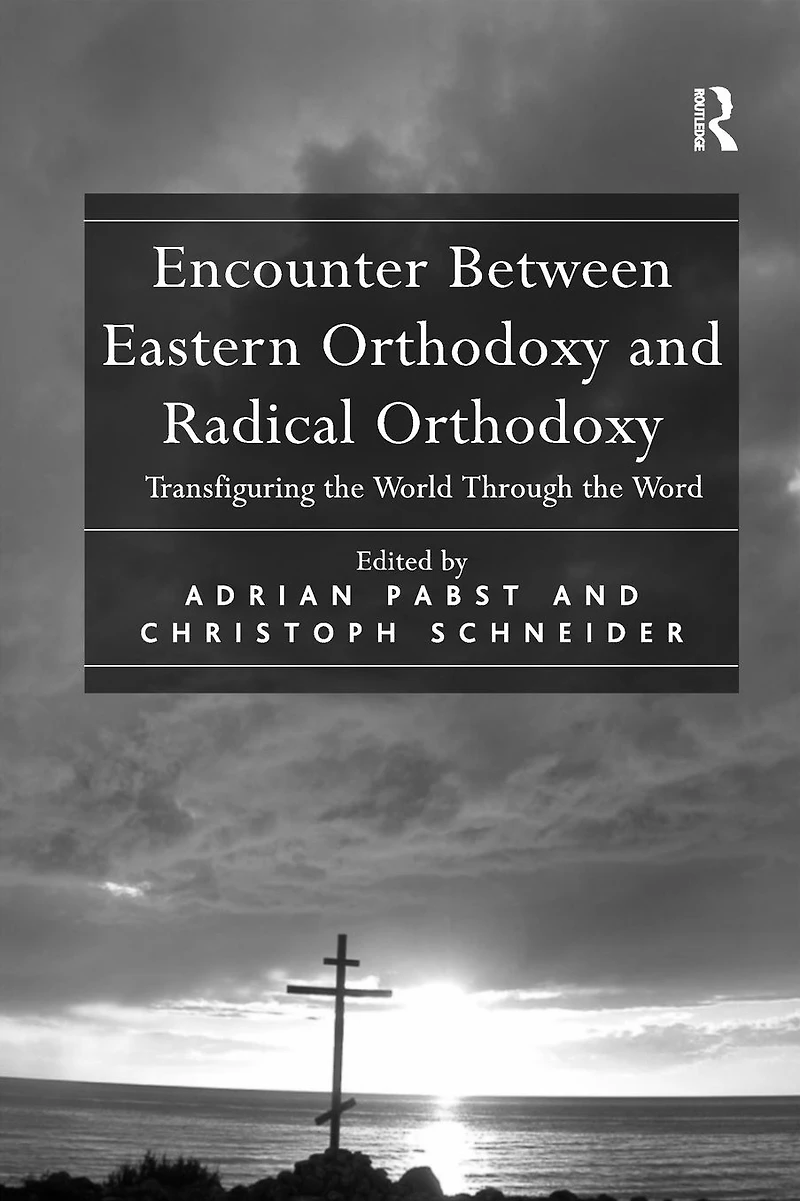 Encounter Between Eastern Orthodoxy and Radical Orthodoxy: Transfiguring the World Through Word